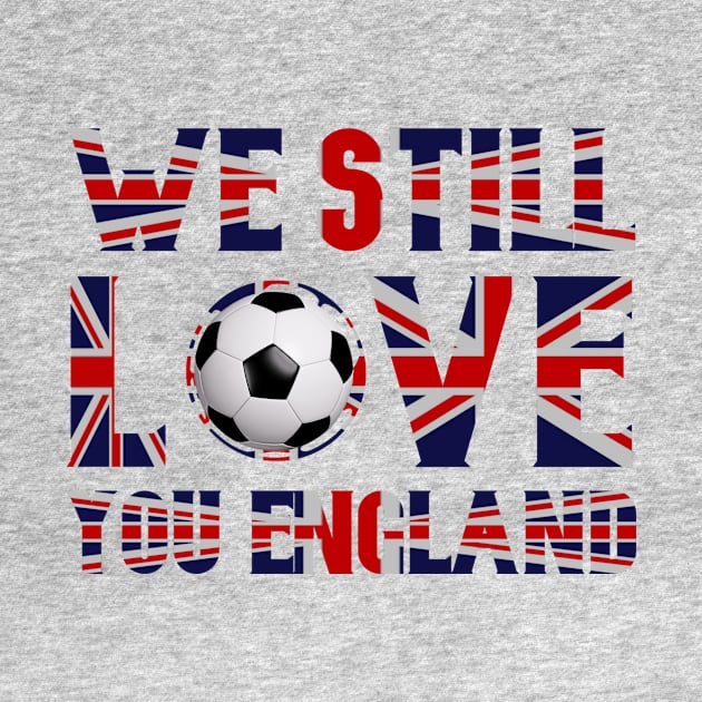 We Still Love You England by FirstTees